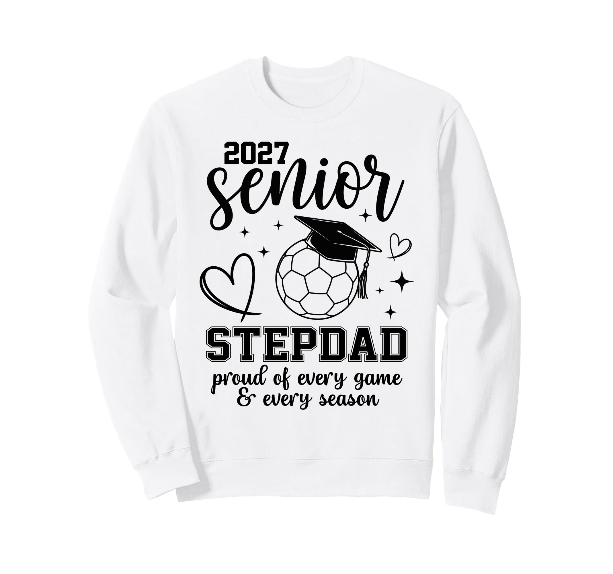 2027 Senior Soccer Stepdad Proud Sweatshirt - Fun Novelty Design Men Women - T-Shirt, Sweatshirt, Hoodie