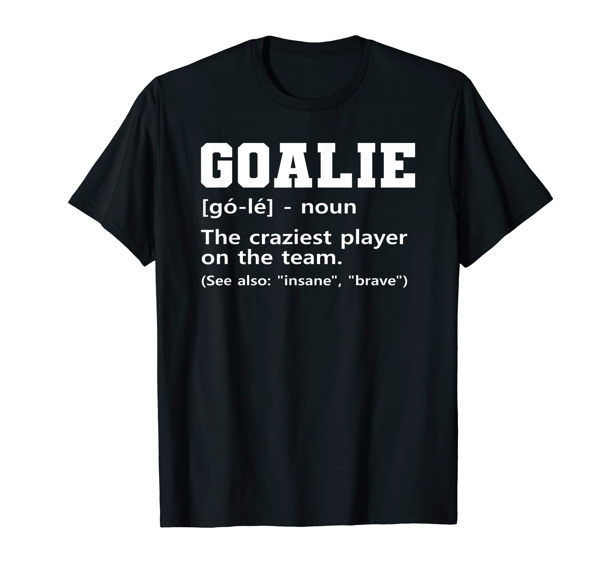 Goalie Goalkeeper Funny Ice Hockey T-Shirt - Graphic Print for Adults - T-Shirt, Sweatshirt, Hoodie