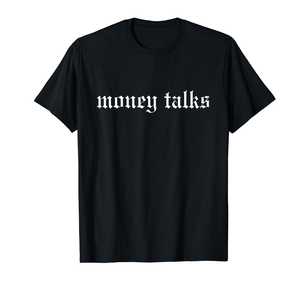 Money Talks Oldschool Rapper Slang Hip T-Shirt - Trendy Graphic for Adults - T-Shirt, Sweatshirt, Hoodie