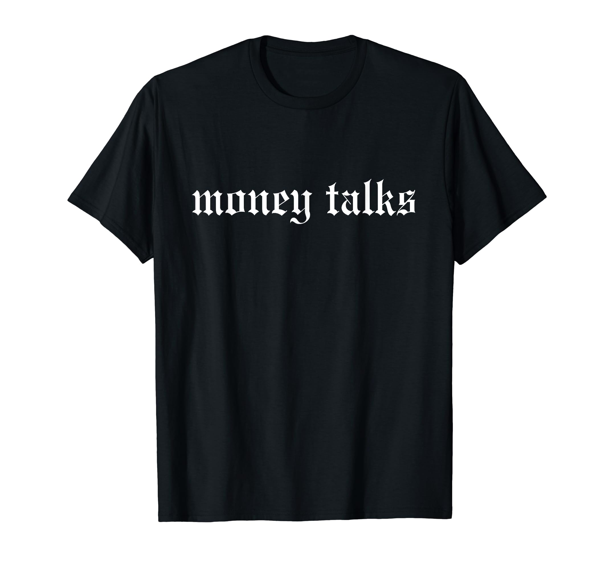 Money Talks Oldschool Rapper Slang Hip T-Shirt - Trendy Graphic for Adults - T-Shirt, Sweatshirt, Hoodie