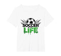 Soccer Is Life Passionate Fan Sports T-Shirt - Novelty Apparel Unisex - T-Shirt, Sweatshirt, Hoodie