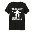 Thats My Field Hockey Goalie Mama T-Shirt - Casual Everyday Wear Unisex - T-Shirt, Sweatshirt, Hoodie