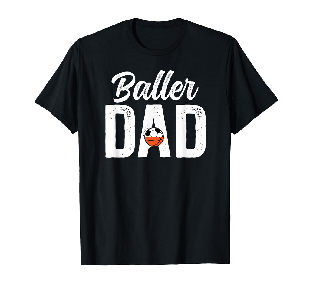 Baller Dad Proud Soccer T-Shirt - Casual Everyday Wear for Adults - T-Shirt, Sweatshirt, Hoodie