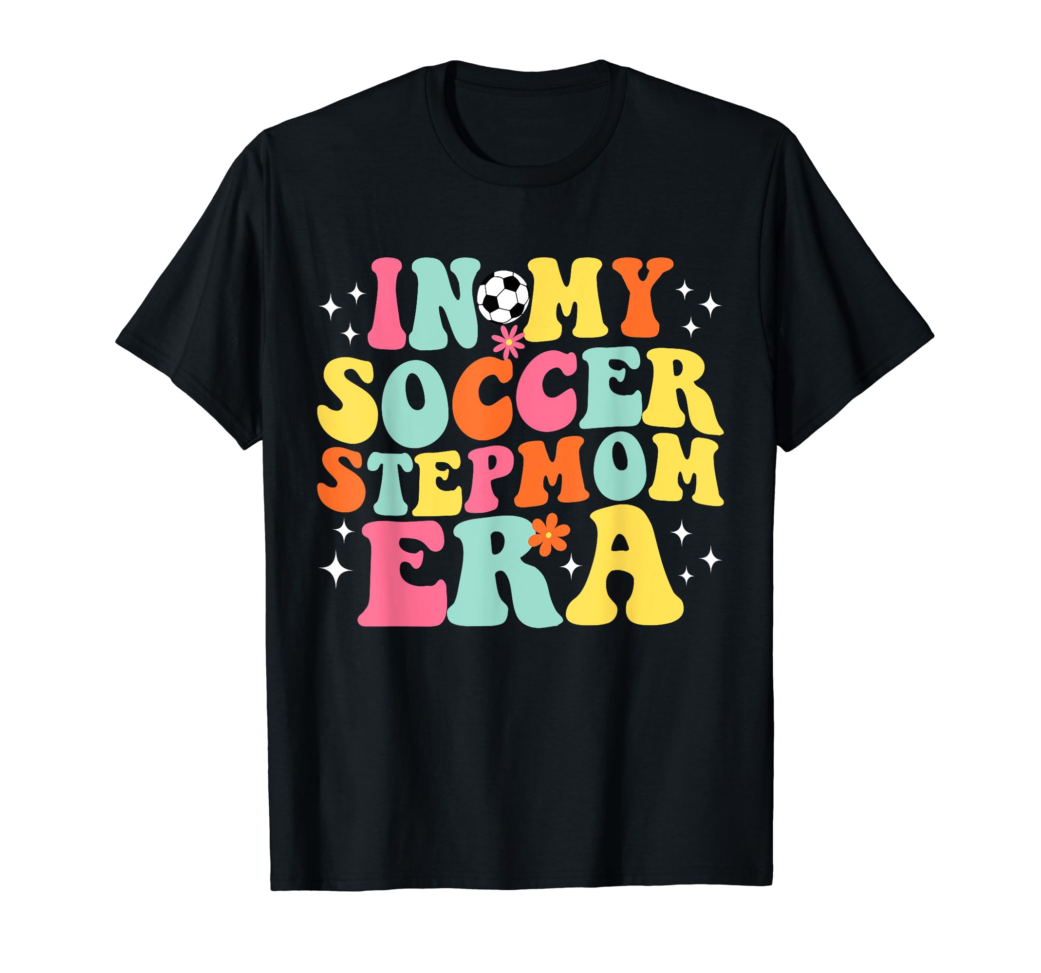 My Soccer Stepmom Era Game Day Groovy T-Shirt - Novelty Apparel for Adults - T-Shirt, Sweatshirt, Hoodie