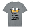 Mens You Will Never Drink Alone Beer T-Shirt - Unique Graphic Men Women - T-Shirt, Sweatshirt, Hoodie