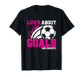 Soccer Soccer Player Lifes About Goals T-Shirt - Novelty Apparel Men Women - T-Shirt, Sweatshirt, Hoodie