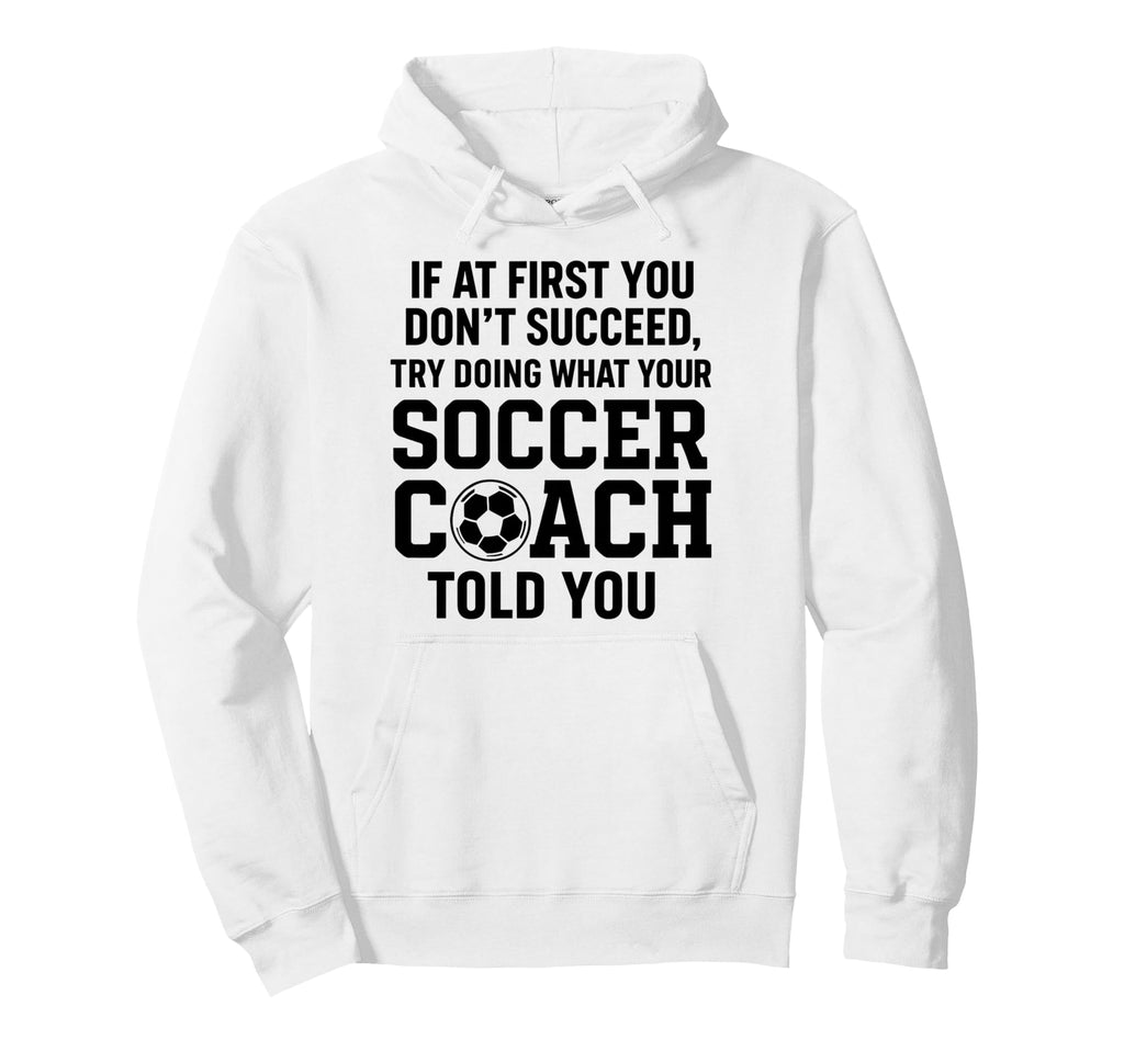 If First You Dont Succeed Try Hoodie - Casual Everyday Wear Men Women - T-Shirt, Sweatshirt, Hoodie