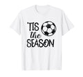 Tis Season Soccer Gift Game Day Player T-Shirt - Custom Art Print Unisex - T-Shirt, Sweatshirt, Hoodie