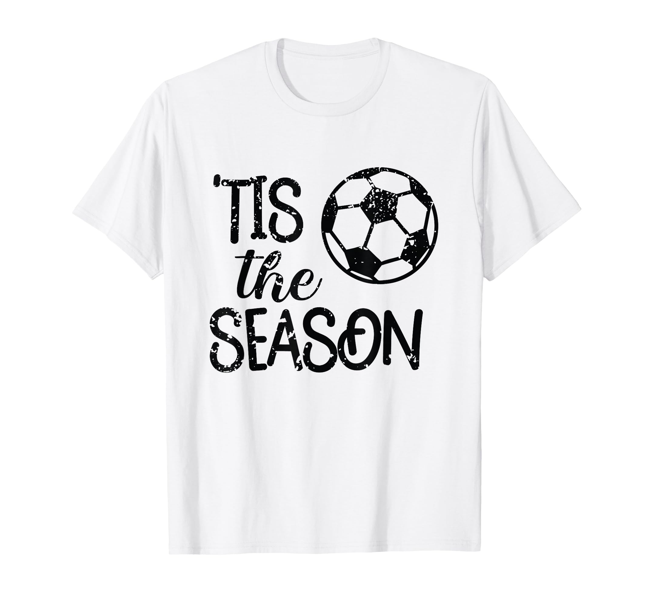 Tis Season Soccer Gift Game Day Player Mom T-Shirt - Trendy Graphic Unisex - T-Shirt, Sweatshirt, Hoodie