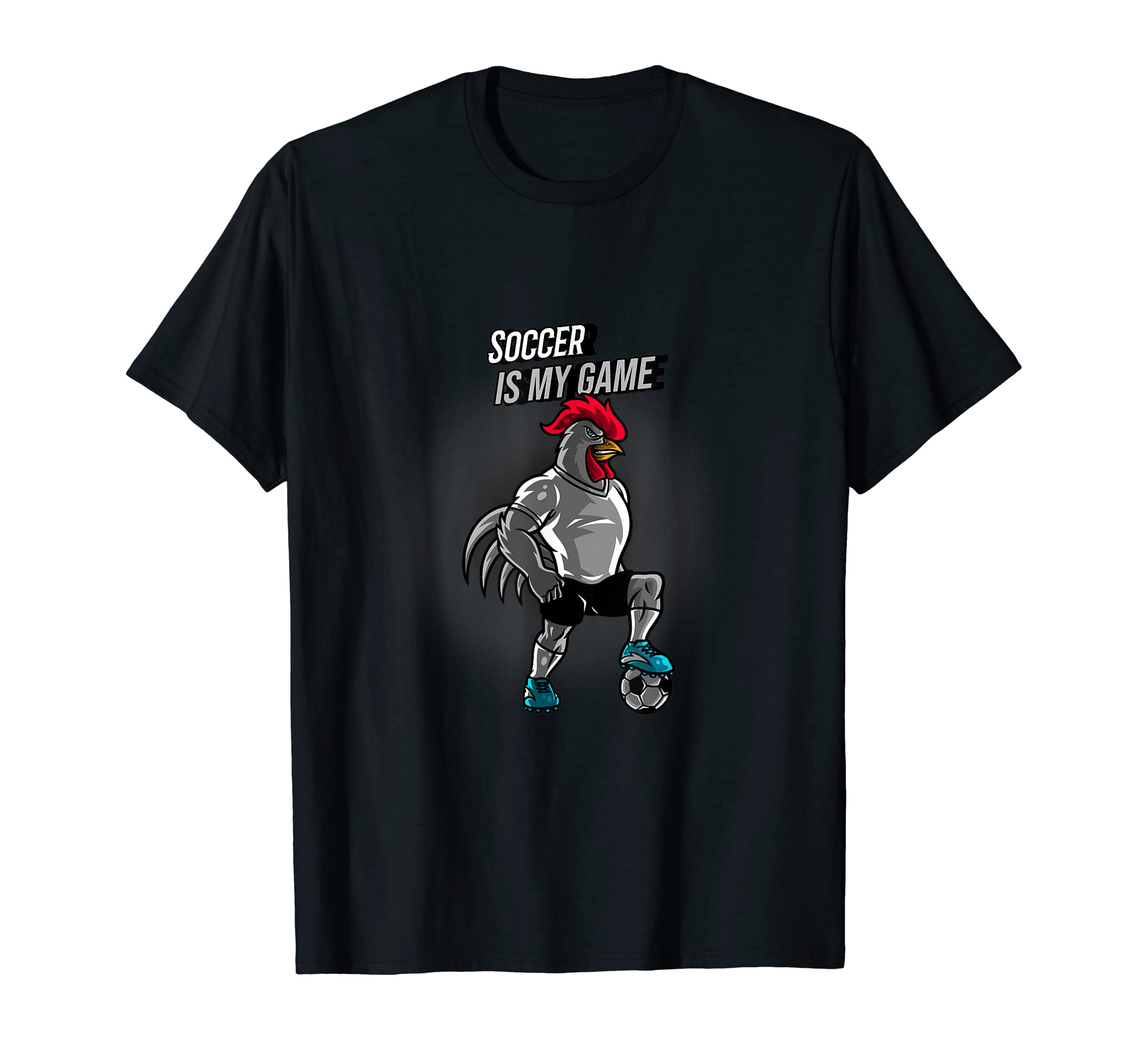 Soccer Is My Game Rooster Cleats T-Shirt - Casual Everyday Wear Unisex - T-Shirt, Sweatshirt, Hoodie