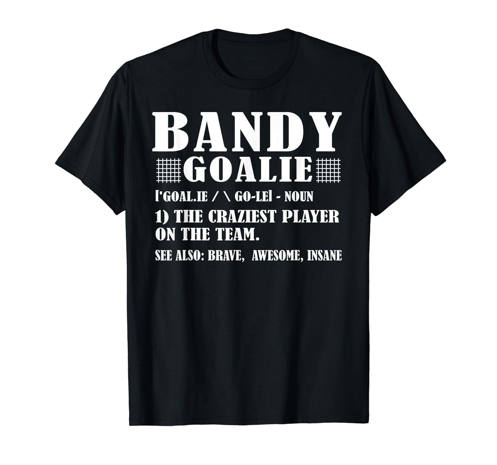 Funny Bandy Goalie Definition T-Shirt - Fun Novelty Design for Adults - T-Shirt, Sweatshirt, Hoodie
