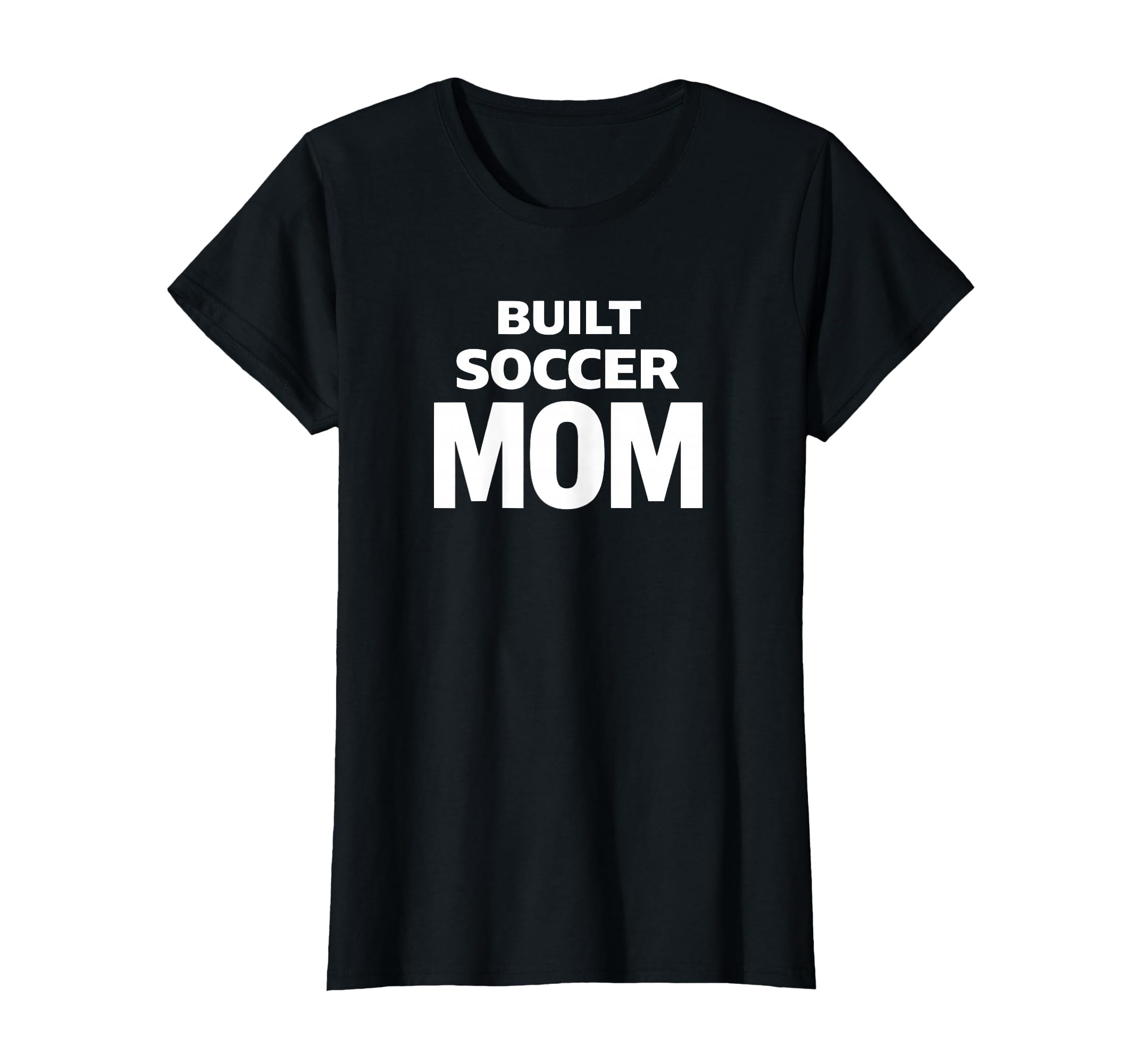 Built Soccer Mom Strong Game Day T-Shirt - Fun Novelty Design for Adults - T-Shirt, Sweatshirt, Hoodie