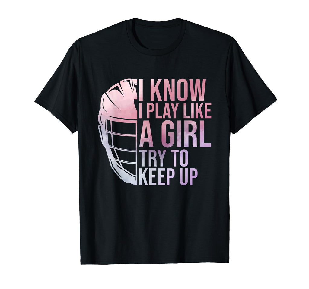 I Know I Play Like Funny Lacrosse Lax T-Shirt - Unique Graphic Men Women - T-Shirt, Sweatshirt, Hoodie
