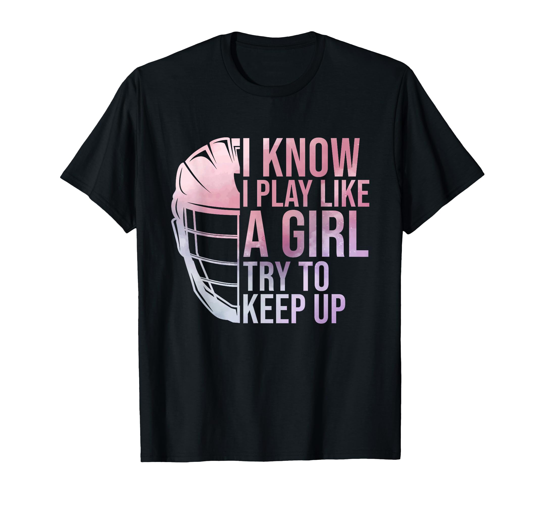 I Know I Play Like Funny Lacrosse Lax T-Shirt - Unique Graphic Men Women - T-Shirt, Sweatshirt, Hoodie