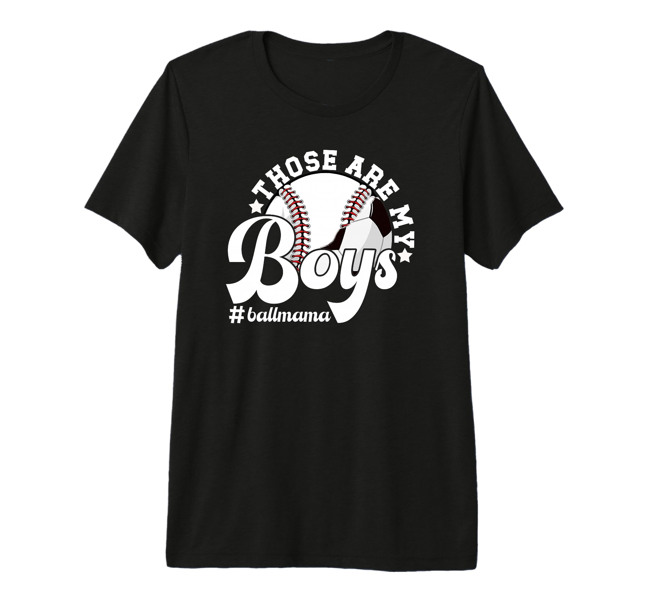 Those Are My Ball Mama Soccer Baseball T-Shirt - Novelty Apparel Unisex - T-Shirt, Sweatshirt, Hoodie