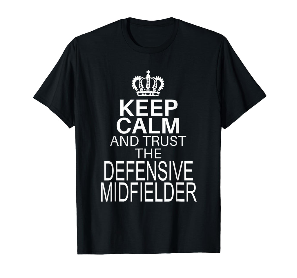 Keep Calm And Trust Defensive T-Shirt - Unique Graphic Men Women - T-Shirt, Sweatshirt, Hoodie