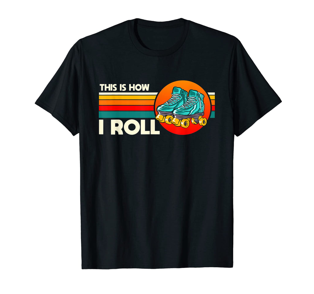 Roller Skating Theme This Is How I Roll T-Shirt - Graphic Print for Adults - T-Shirt, Sweatshirt, Hoodie
