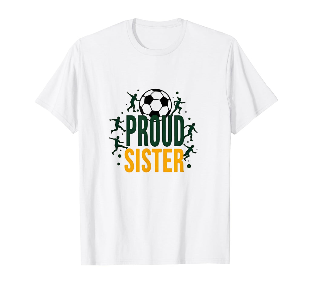 Proud Soccer Sister Sporty Family T-Shirt - Streetwear Style for Adults - T-Shirt, Sweatshirt, Hoodie