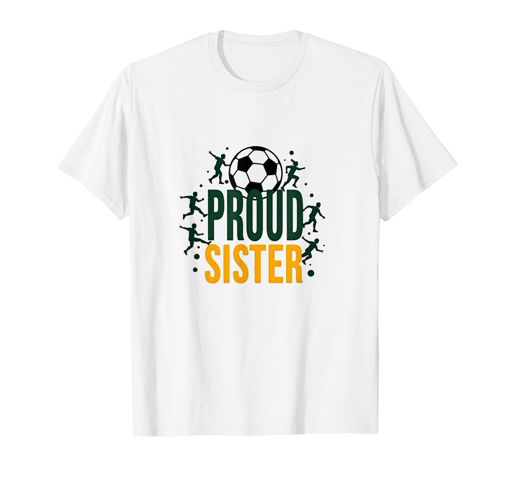 Proud Soccer Sister Sporty Family T-Shirt - Streetwear Style for Adults - T-Shirt, Sweatshirt, Hoodie