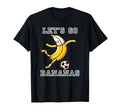 Lets Go Bananas Soccer Player T-Shirt - Minimalist Print for Adults - T-Shirt, Sweatshirt, Hoodie