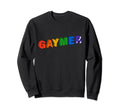 Gaymer Video Games Gaming Gift Arcade Sweatshirt - Trendy Graphic Unisex - T-Shirt, Sweatshirt, Hoodie