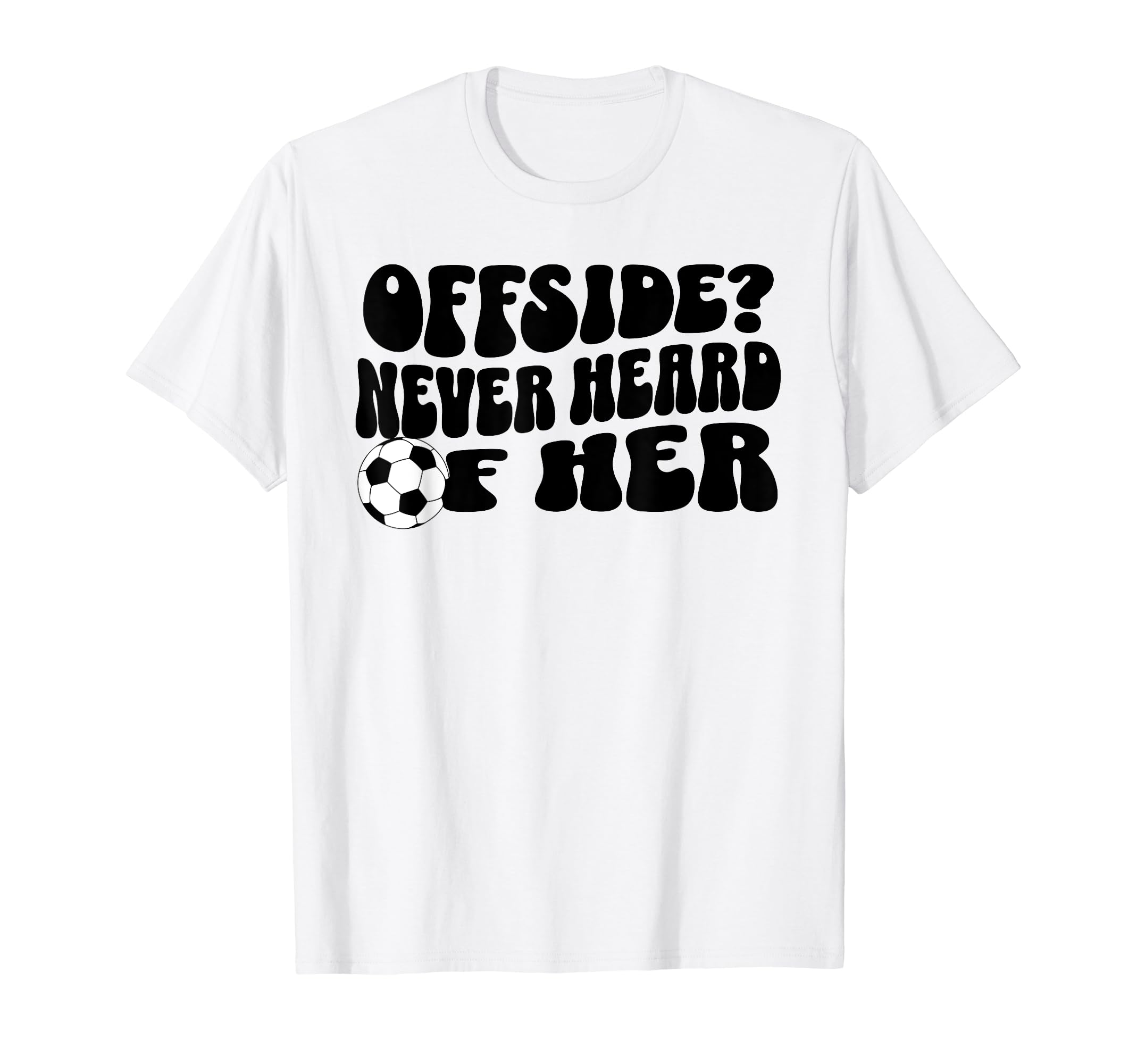 Funny Soccer Mom Offside Never Heard Her T-Shirt - Graphic Print Unisex - T-Shirt, Sweatshirt, Hoodie