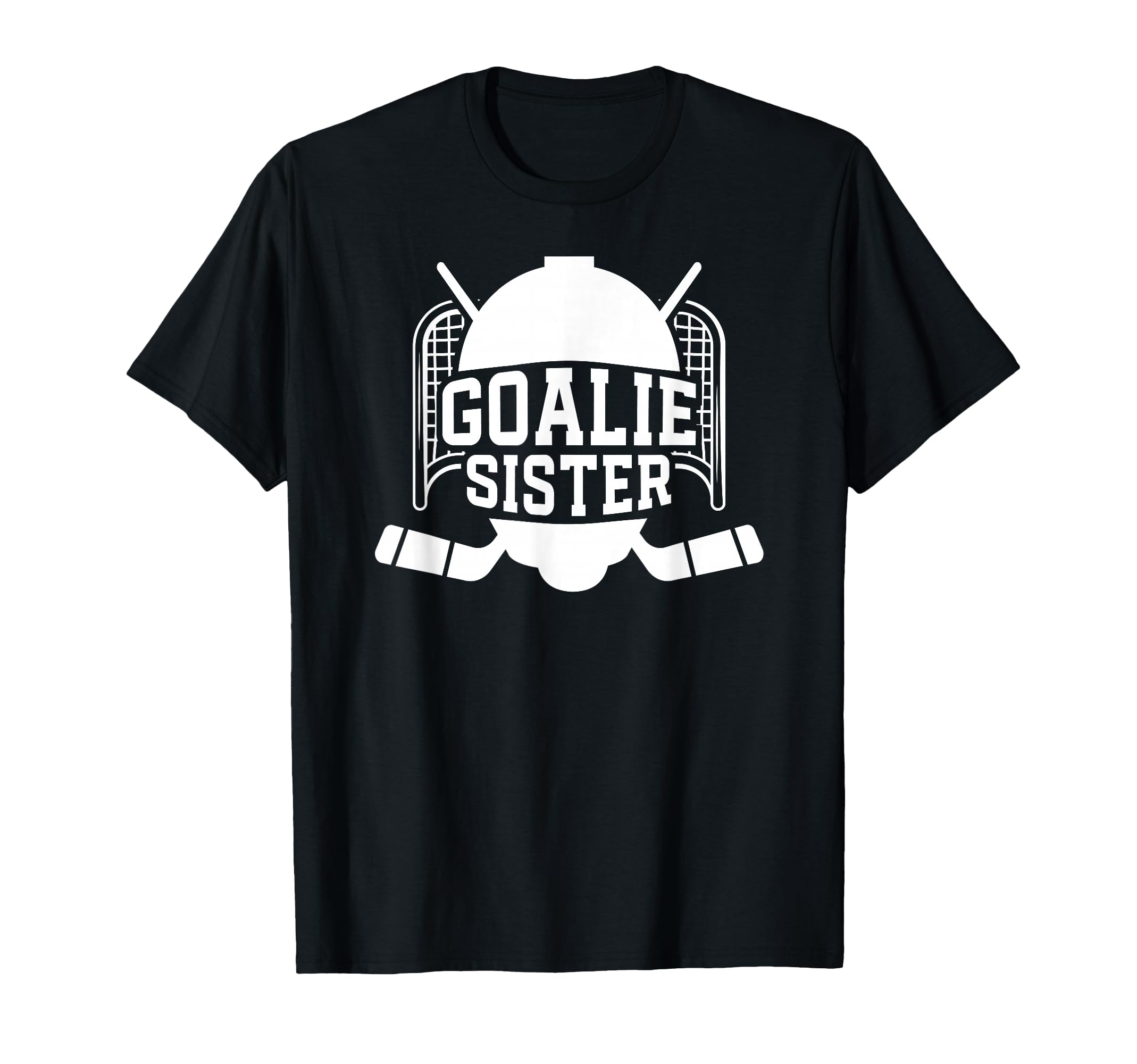 Ice Hockey Goalie Sister Hockey T-Shirt - Novelty Apparel for Adults - T-Shirt, Sweatshirt, Hoodie