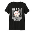 Mens Im Dad Busy Raising Ballers T-Shirt - Streetwear Style Men Women - T-Shirt, Sweatshirt, Hoodie