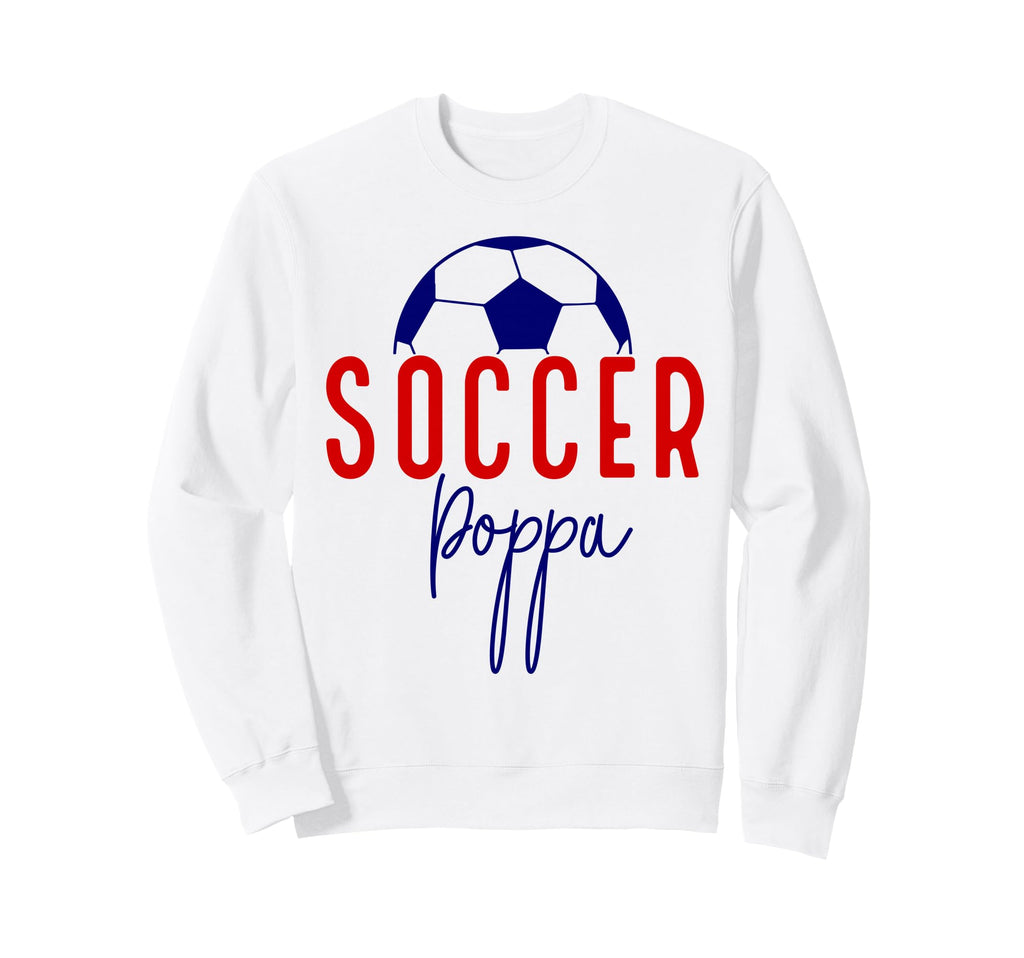 Soccer Poppa Soccer Dad Daddy Sweatshirt - Unique Graphic for Adults - T-Shirt, Sweatshirt, Hoodie