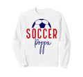 Soccer Poppa Soccer Dad Daddy Soccer Sweatshirt - Aesthetic Graphic Unisex - T-Shirt, Sweatshirt, Hoodie