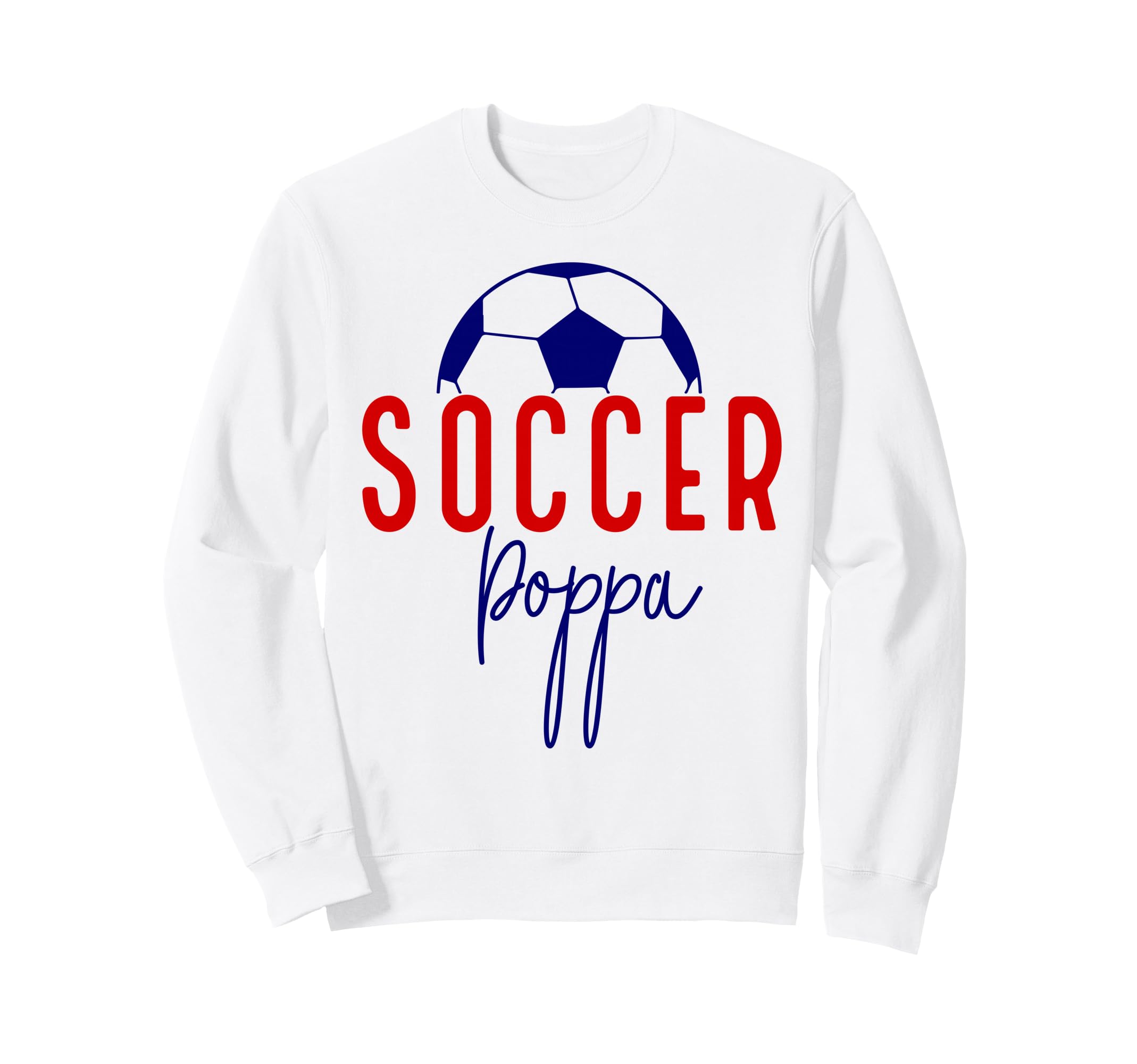 Soccer Poppa Soccer Dad Daddy Soccer Sweatshirt - Aesthetic Graphic Unisex - T-Shirt, Sweatshirt, Hoodie