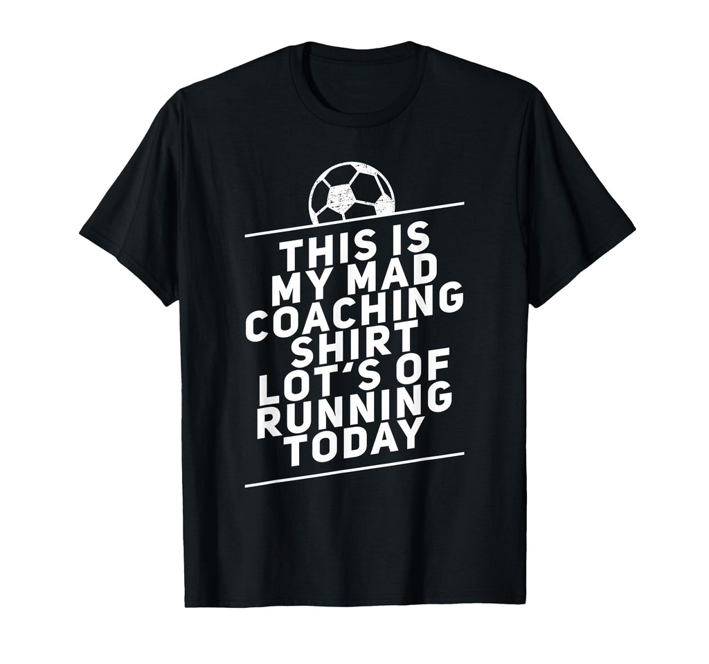 Soccer Coach Funny Soccer Coaching T-Shirt - Novelty Apparel Unisex - T-Shirt, Sweatshirt, Hoodie