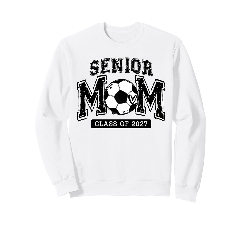 Senior Soccer Mom Class 2027 Sweatshirt - Novelty Apparel for Adults - T-Shirt, Sweatshirt, Hoodie