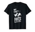 We Cant Date If You Dont Roller T-Shirt - Aesthetic Graphic Men Women - T-Shirt, Sweatshirt, Hoodie