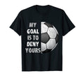My Goal Is To Deny Yours Goalie T-Shirt - Minimalist Print for Adults - T-Shirt, Sweatshirt, Hoodie