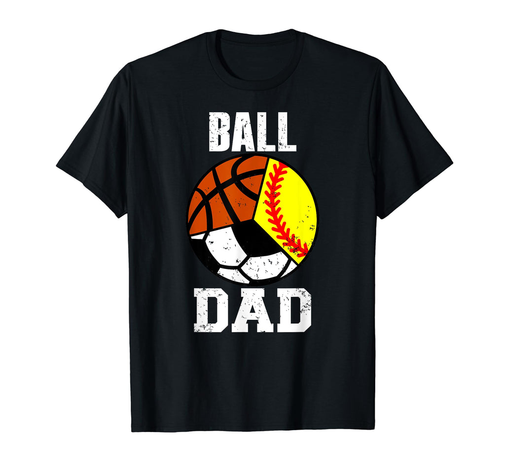 Ball Dad Funny Softball Soccer T-Shirt - Trendy Graphic for Adults - T-Shirt, Sweatshirt, Hoodie
