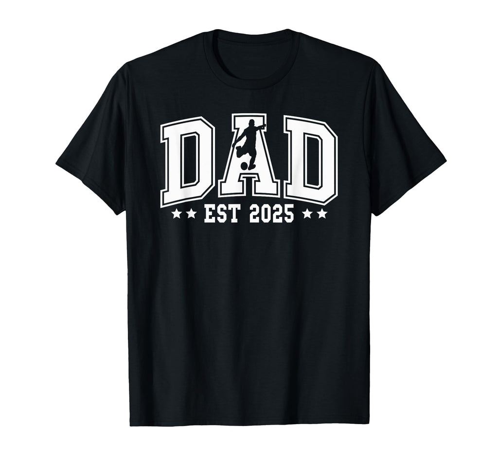 Dad Est 2025 Soccer New Dad Expecting T-Shirt - Fun Novelty Design Unisex - T-Shirt, Sweatshirt, Hoodie