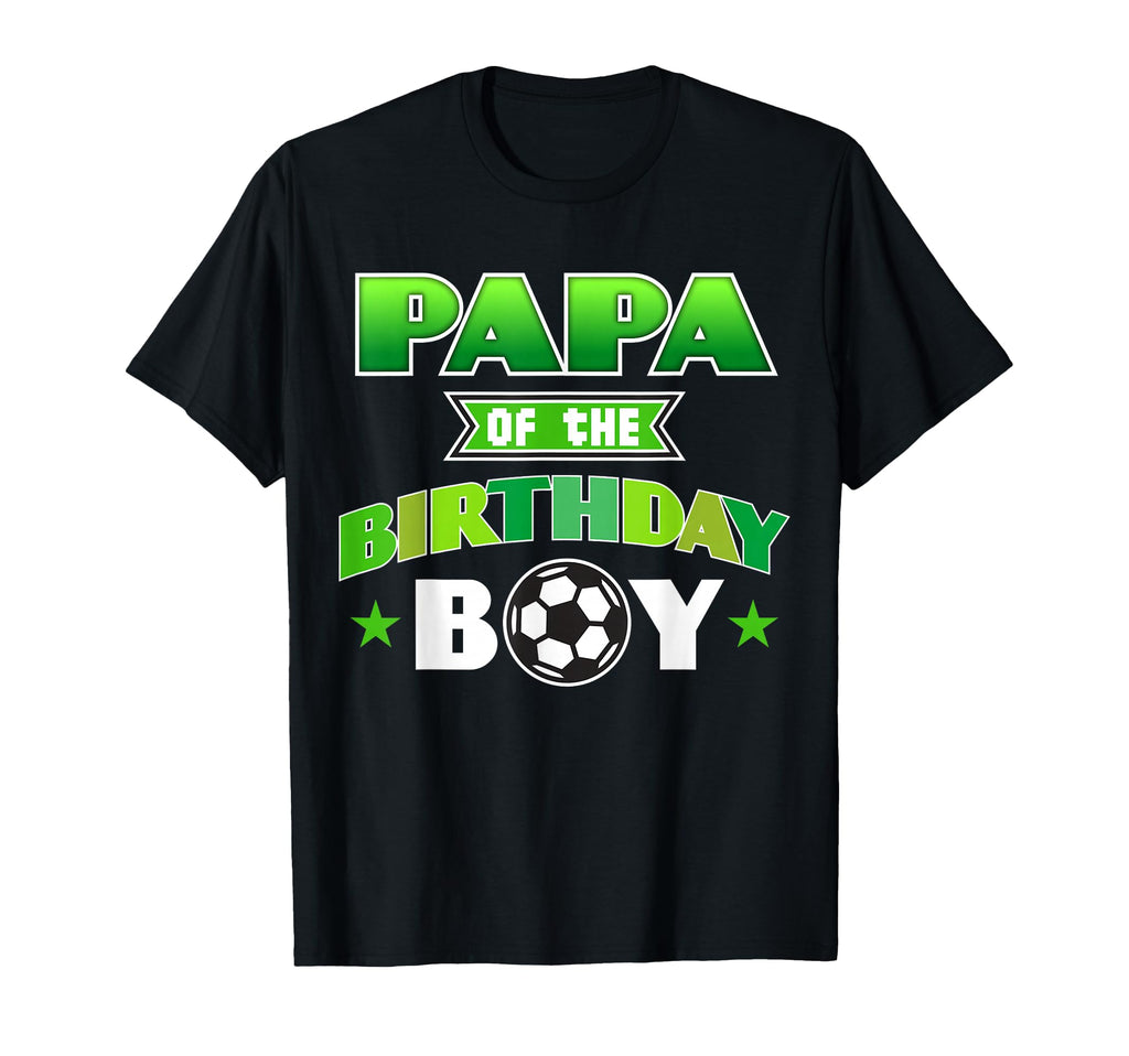 Papa Birthday Soccer Party Family Love T-Shirt - Novelty Apparel for Adults - T-Shirt, Sweatshirt, Hoodie