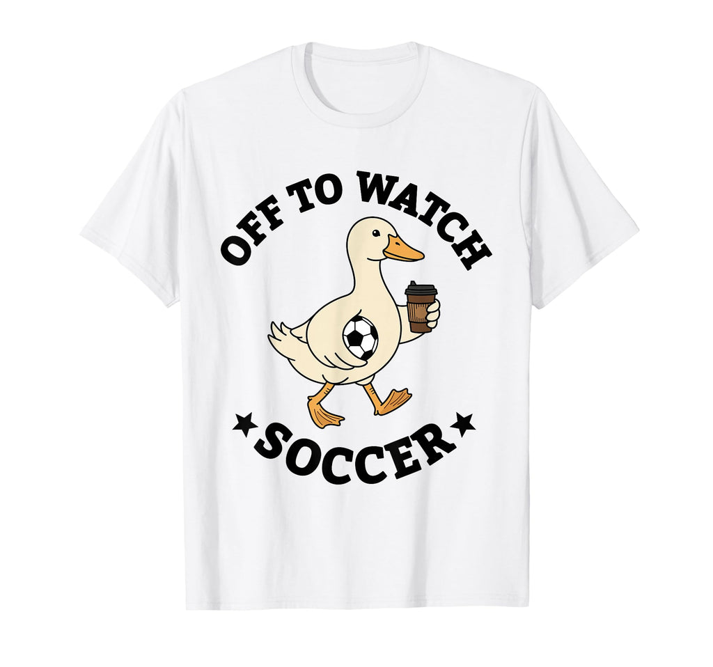 Off To Watch Soccer Mom Funny Goose T-Shirt - Unique Graphic for Adults - T-Shirt, Sweatshirt, Hoodie