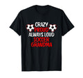 Crazy Proud Always Loud Soccer T-Shirt - Casual Everyday Wear Unisex - T-Shirt, Sweatshirt, Hoodie