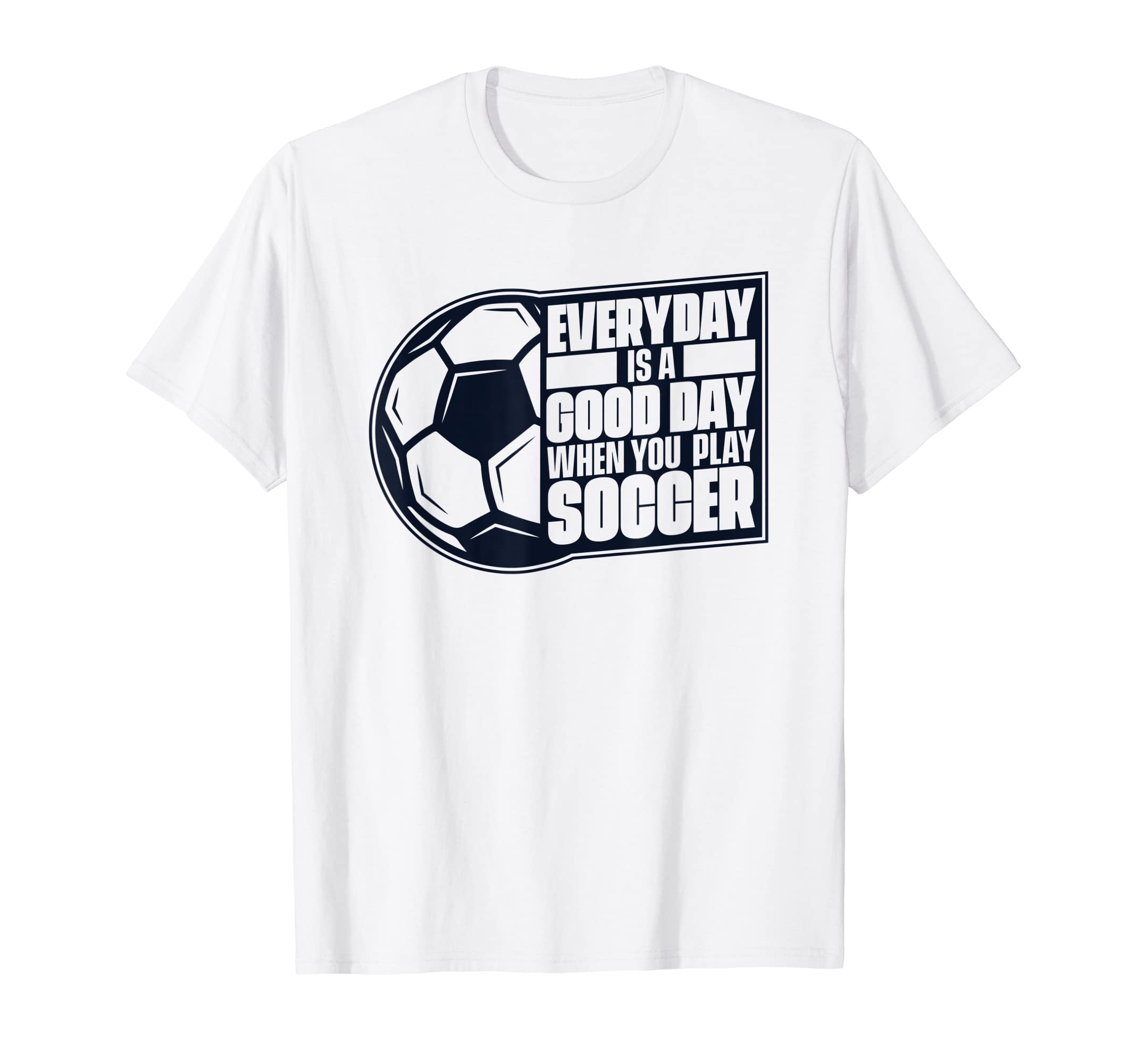 Everyday Is Good Day Goal Keeper Futbol Fu T-Shirt - Trendy Graphic Unisex - T-Shirt, Sweatshirt, Hoodie