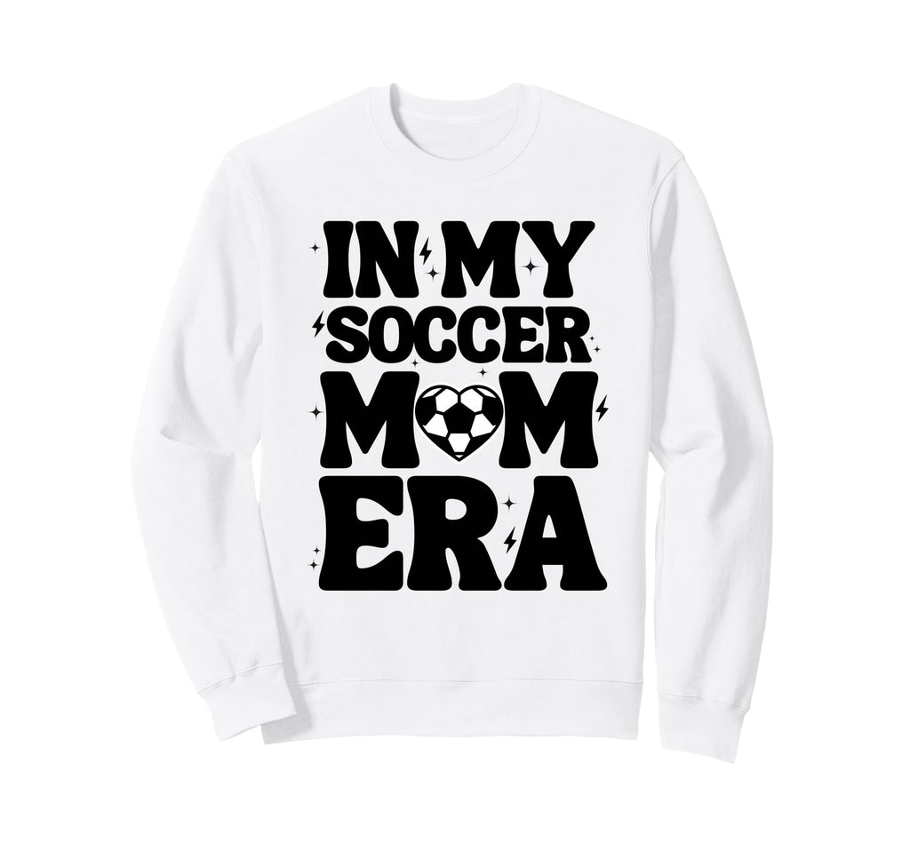 My Soccer Mom Era Soccer Mama Sweatshirt - Unique Graphic Men Women - T-Shirt, Sweatshirt, Hoodie