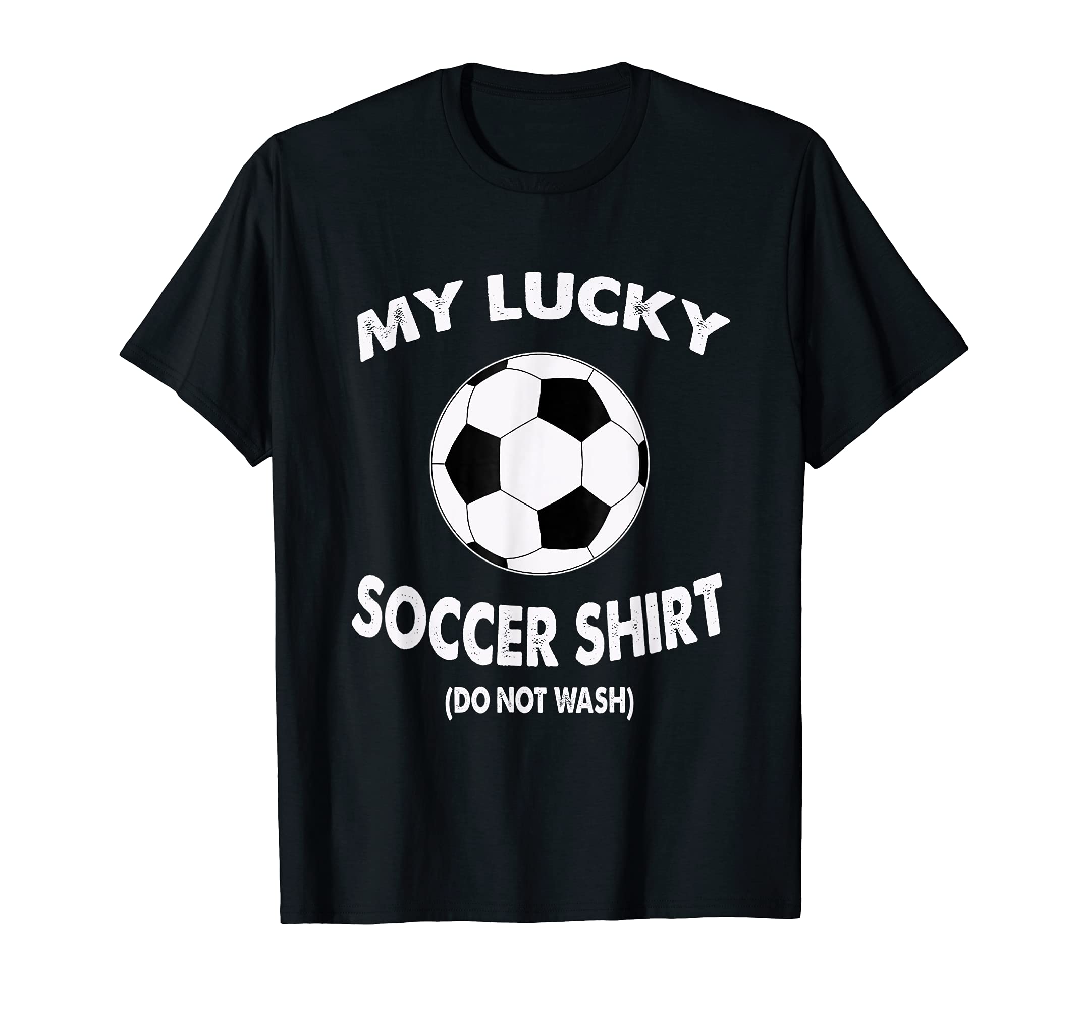 My Lucky Soccer Do Not Wash Lucky T-Shirt - Unique Graphic for Adults - T-Shirt, Sweatshirt, Hoodie
