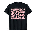 Somebodys Loudmouth Soccer Mama Soccer T-Shirt - Aesthetic Graphic Unisex - T-Shirt, Sweatshirt, Hoodie