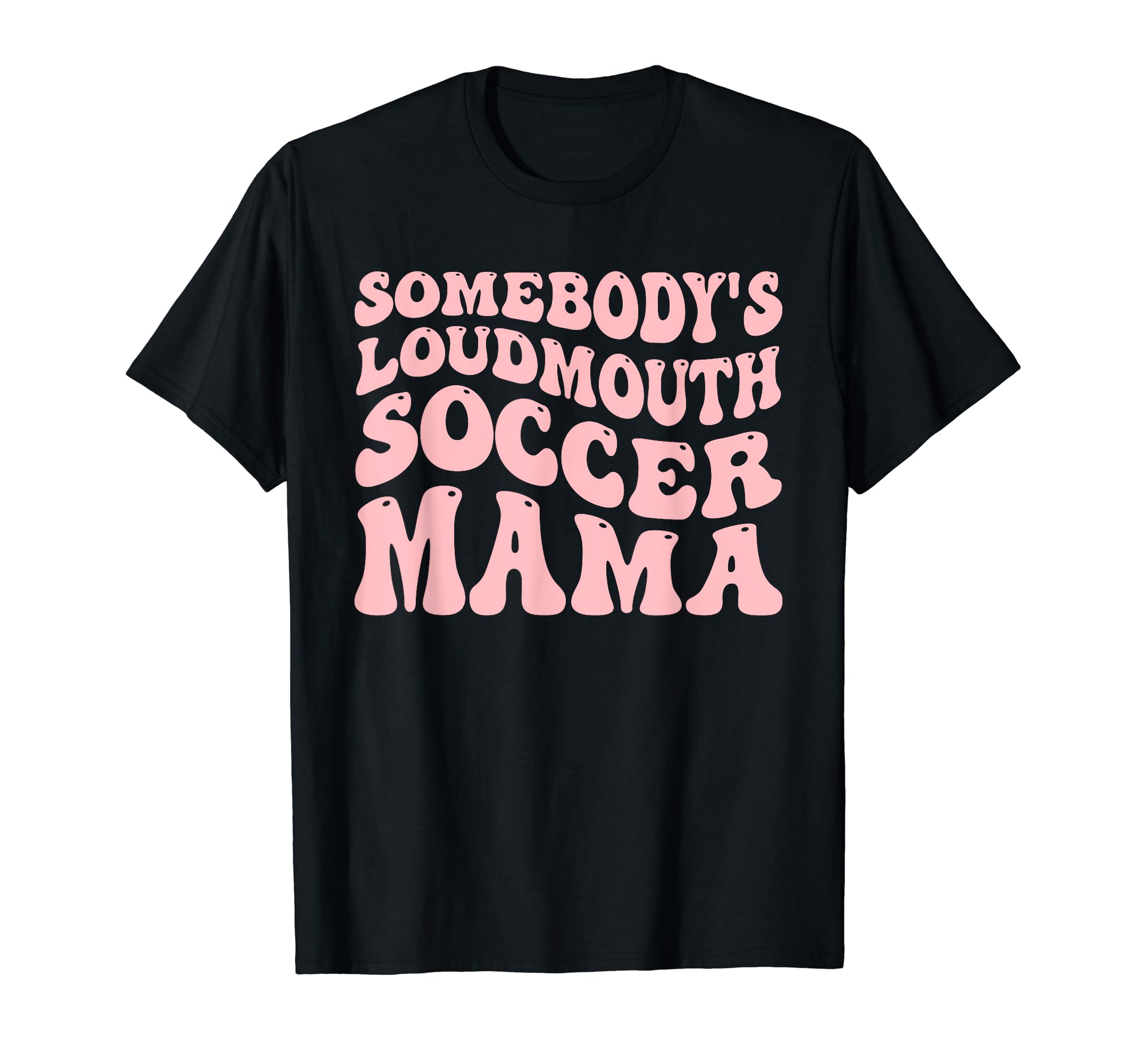 Somebodys Loudmouth Soccer Mama Soccer T-Shirt - Aesthetic Graphic Unisex - T-Shirt, Sweatshirt, Hoodie