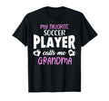 My Favorite Soccer Player Calls Me Grandma T-Shirt - Graphic Print Unisex - T-Shirt, Sweatshirt, Hoodie