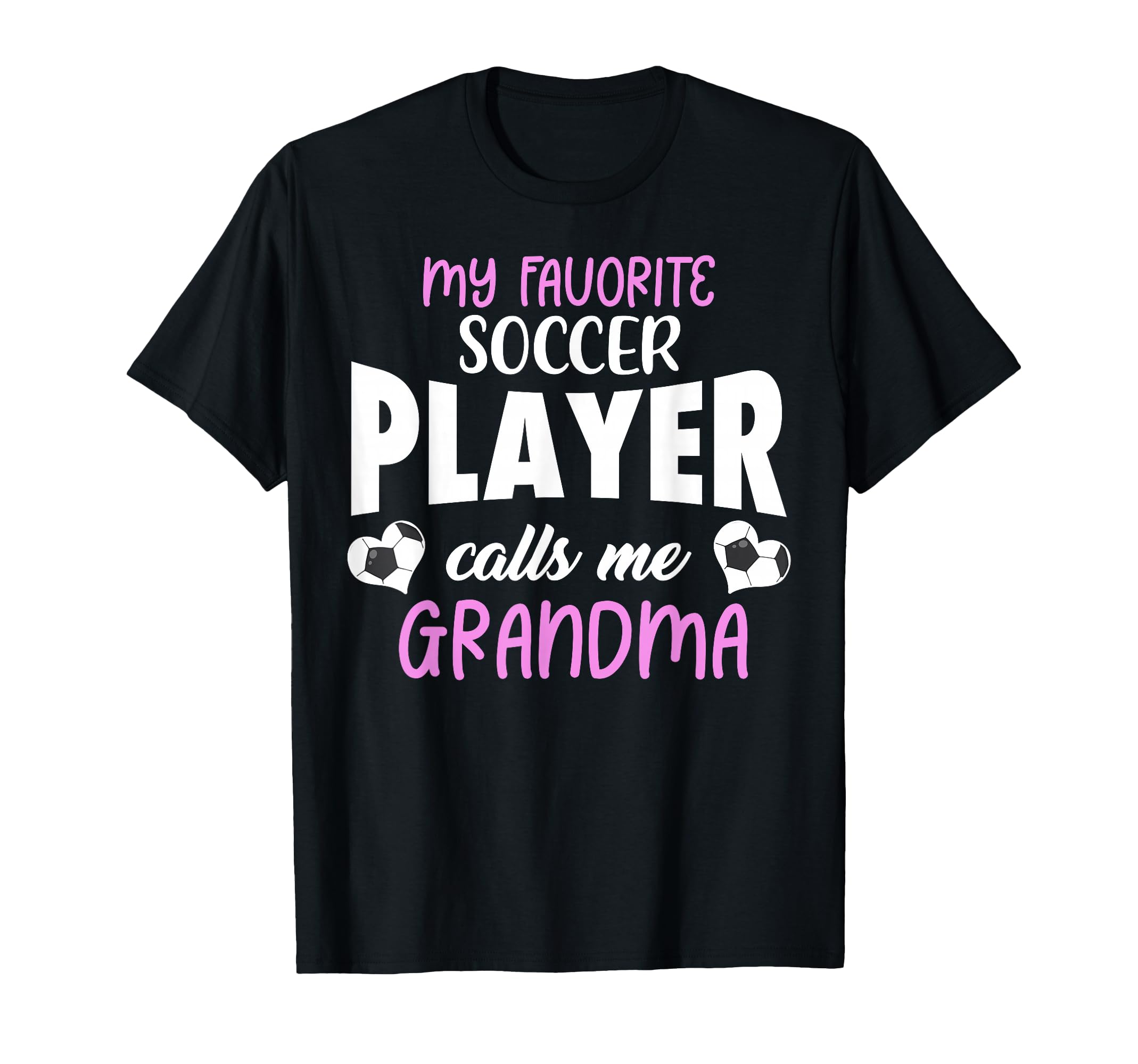 My Favorite Soccer Player Calls Me Grandma T-Shirt - Graphic Print Unisex - T-Shirt, Sweatshirt, Hoodie