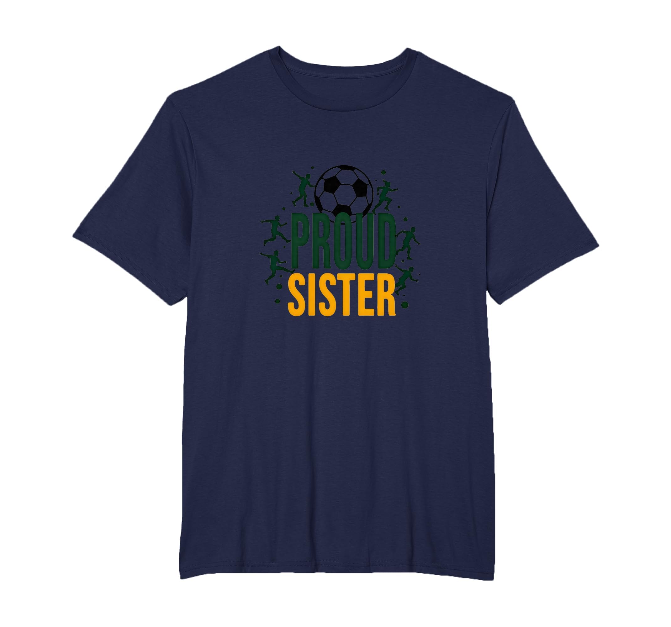 Proud Soccer Sister Sporty Family T-Shirt - Fun Novelty Design for Adults - T-Shirt, Sweatshirt, Hoodie