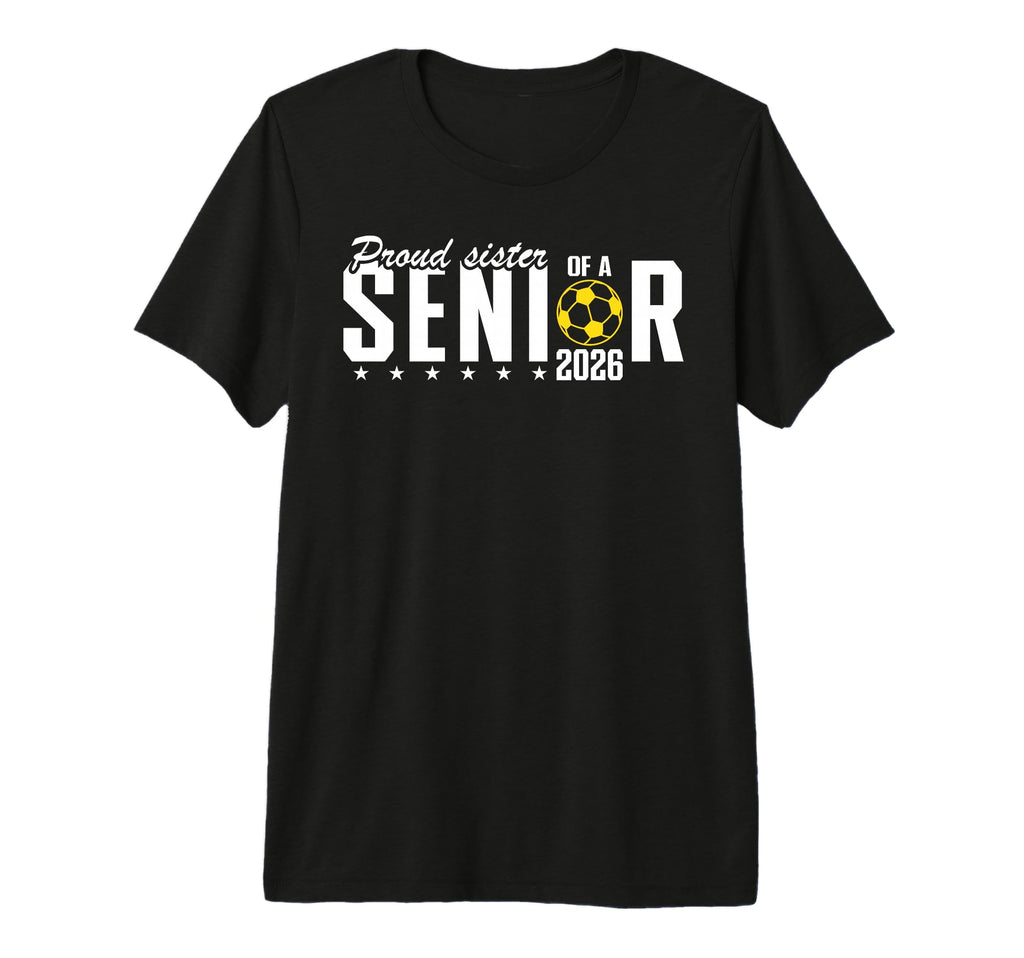 Proud Sister 2026 Soccer Senior T-Shirt - Fun Novelty Design for Adults - T-Shirt, Sweatshirt, Hoodie