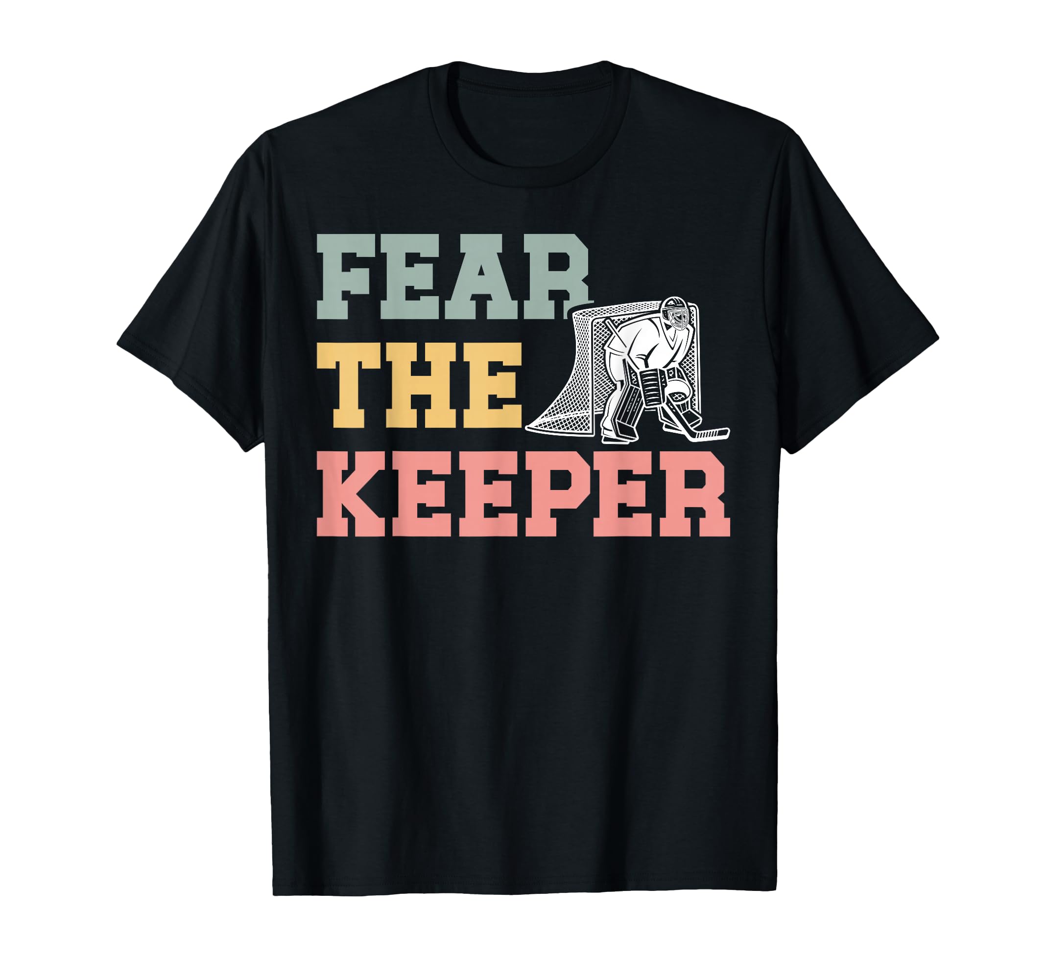 Fear Hockey Goalkeeper Mom Hockey T-Shirt - Aesthetic Graphic Unisex - T-Shirt, Sweatshirt, Hoodie